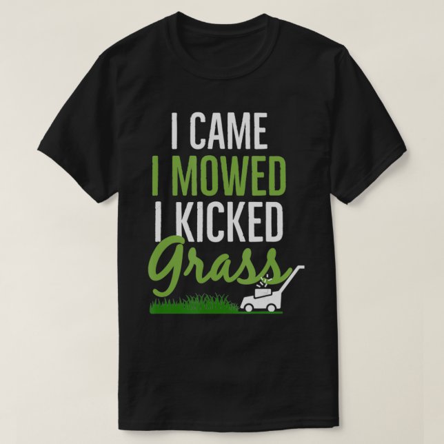 Ich kam, als ich zugemäht habe, habe ich Grasgesch T-Shirt (Design vorne)