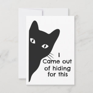Ich kam aus meinem Versteck für diese Schwarze-Kat Einladung