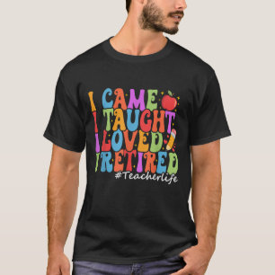 Ich kam, dass ich gelehrt habe, ich habe es gelieb T-Shirt