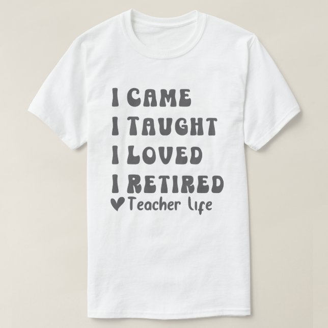 Ich kam, dass ich gelehrt habe, ich liebe es, die  T-Shirt (Design vorne)