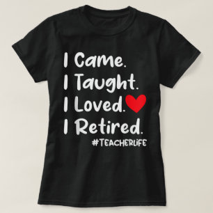 Ich kam, dass ich gelehrt habe, ich liebe es, die T-Shirt