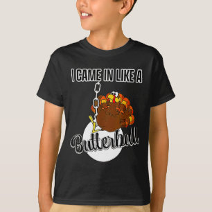 Ich kam herein wie ein Butterball Frohes Erntedank T-Shirt