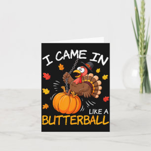 Ich kam herein wie ein Butterball Lustiger Truthah Karte