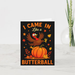 Ich kam herein wie ein Butterball Lustiges Thanksg Karte