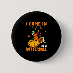 Ich kam herein wie ein Schmetterling Lustiger Trut Button