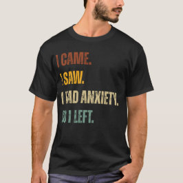 Ich kam. Ich habe gesehen. Ich hatte Angst. Also V T-Shirt