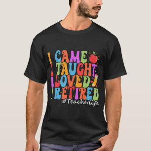 Ich kam, ich lehrte, ich liebe es, ich müde Funny T-Shirt
