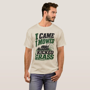 Ich kam, ich mähte, ich berührte Gras – Lustiger R T-Shirt