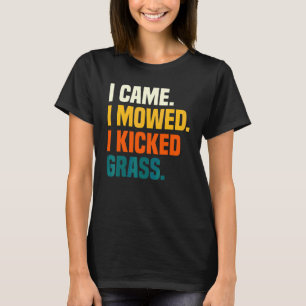 Ich kam, ich mähte, ich trat Gras Rasen mähen Ga T-Shirt