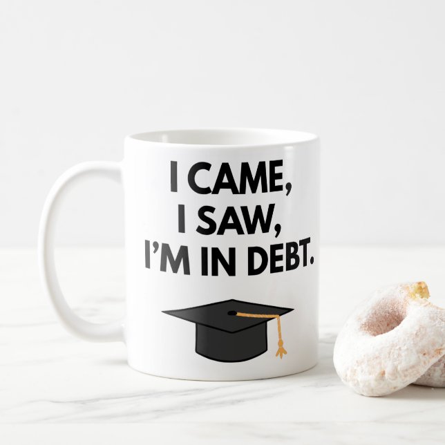 Ich kam, ich sah, ich bin in der Schulden Funny Ab Kaffeetasse (Mit Donut)