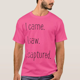 Ich kam. Ich sah. Ich eroberte. Fotografie T-Shirt