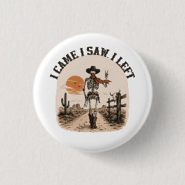 Ich kam. Ich sah. Ich ging. Skelett-Cowboy-Grafik Button