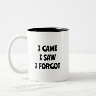 ICH KAM, ICH SAH, ICH HABE DIE Tasse VERGESSEN