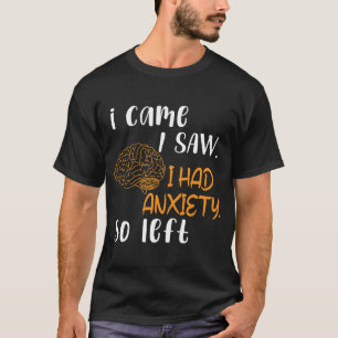 Ich kam, ich sah, ich hatte Angstzustände, also gi T-Shirt