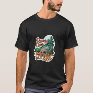 Ich kam ich sah ich stolperte über eine Wurzel auf T-Shirt