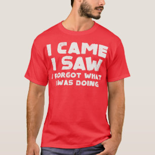 Ich kam, ich sah, ich vergaß 1 T-Shirt