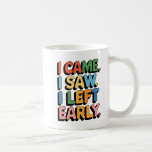 Ich kam, ich sah, ich Verließ frühe Tasse