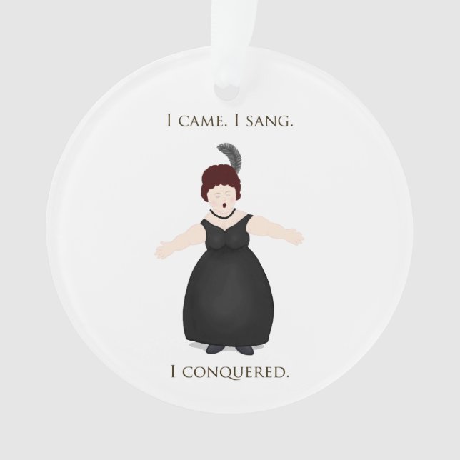 "Ich kam, ich sang, ich eroberte den Personalisier Ornament (Vorderseite)