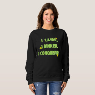 Ich kam ich trank ich eroberte Humor Sweatshirt