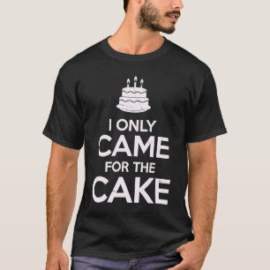 Ich kam nur, um den Kuchen Behalten, er isst ruhig T-Shirt