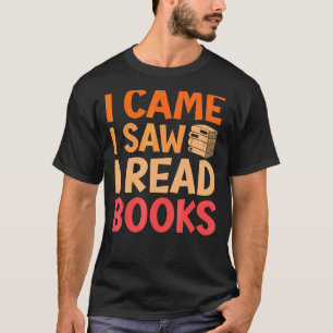 Ich kam, sah ich Bücher lesen Bookaholic Bookworm  T-Shirt