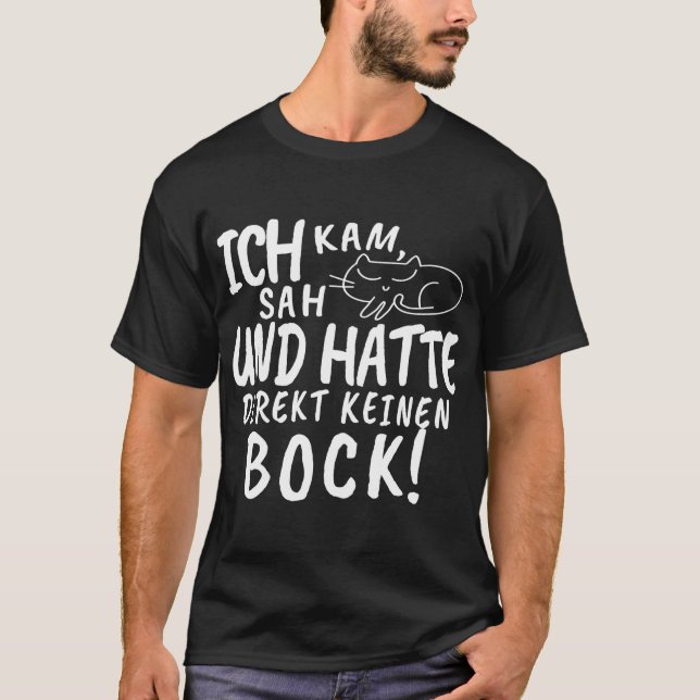 ICH KAM, SAH UND HATTE DIREKT KEINEN BOCK! T-Shirt (Vorderseite)