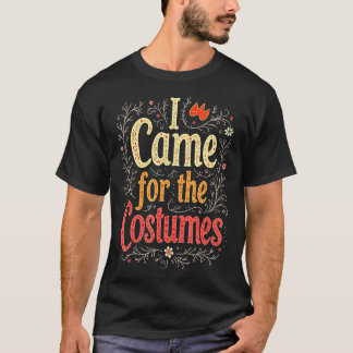 Ich kam wegen der Kostüme Theaterfan T-Shirt