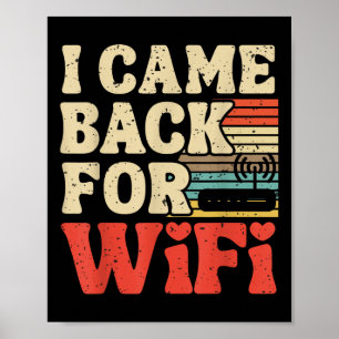 Ich kam wegen Wifi zurück Lustiger Rückkehr zur Sc Poster