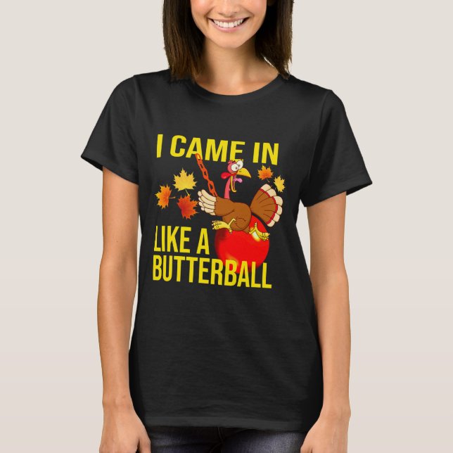 Ich kam wie ein Butterball herein T-Shirt (Vorderseite)
