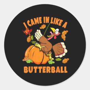 Ich kam wie ein Butterball lustige Türkei Herbst Runder Aufkleber