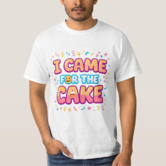 Ich kam zum Cake - Funny Party T-Shirt