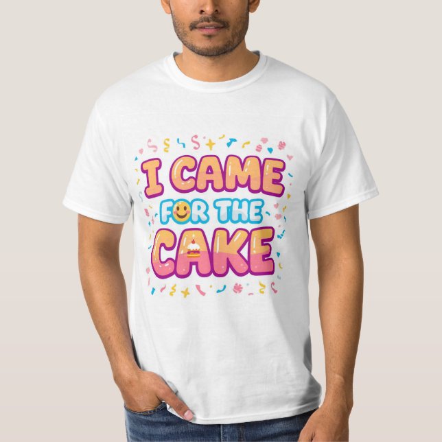 Ich kam zum Cake - Funny Party T-Shirt (Vorderseite)
