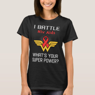 Ich kämpfe gegen HIV-Aids Was ist deine Supermacht T-Shirt