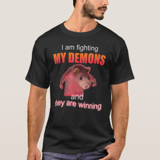 Ich kämpfe gegen meine Dämonen und sie gewinnen T-Shirt