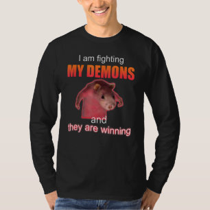 Ich kämpfe gegen meine Dämonen und sie gewinnen T-Shirt