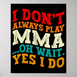 Ich kämpfe nicht immer MMA, oh, warten Sie, doch, Poster