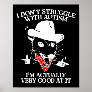 Ich kämpfe nicht mit Autismus, ich bin wirklich se Poster