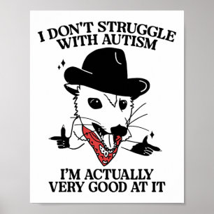 Ich kämpfe nicht mit Autismus, ich bin wirklich se Poster