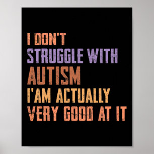 Ich kämpfe nicht mit Autismus, ich bin wirklich se Poster