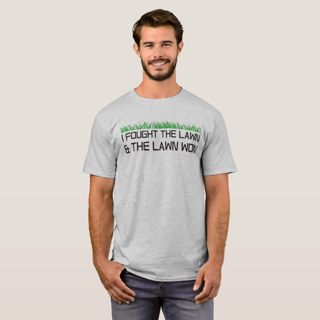 Ich kämpfte den, die Rasen und den Rasen gewonnen T-Shirt (Vorne ganz)