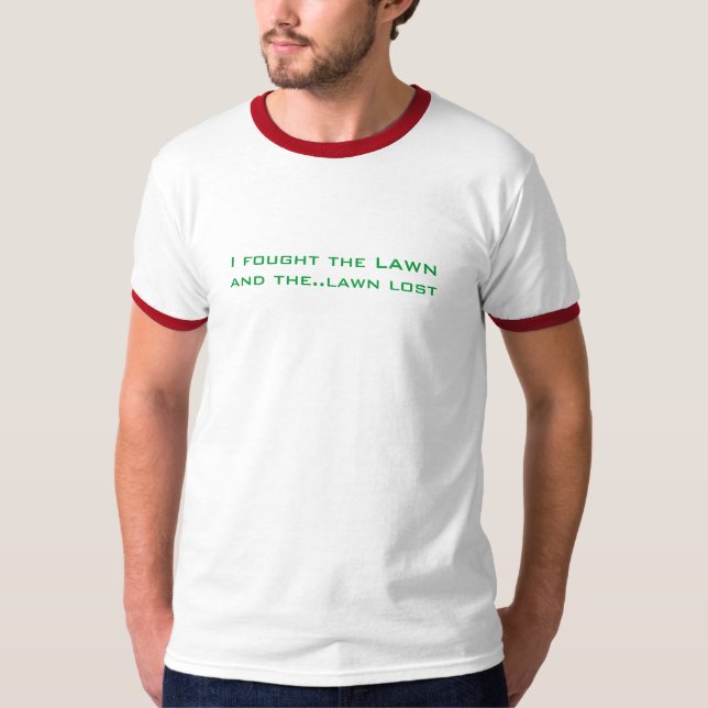 Ich kämpfte den Rasen T-Shirt (Vorderseite)