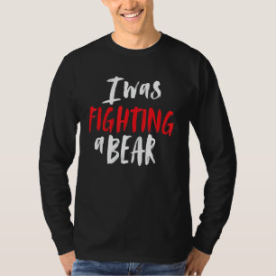 Ich kämpfte gegen eine Bärenschuldnerin, die die O T-Shirt