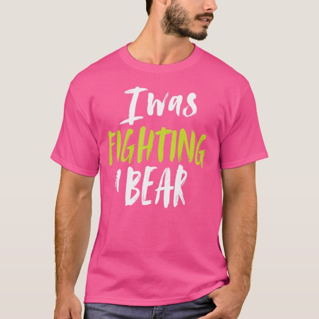 Ich kämpfte gegen eine Bärenschuldnerin, die die O T-Shirt (Vorderseite)