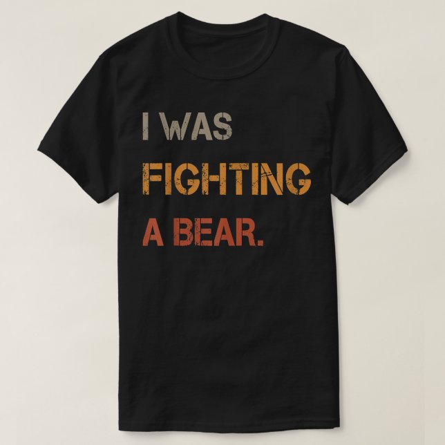 Ich kämpfte gegen einen bärenlustigen Text T-Shirt (Design vorne)