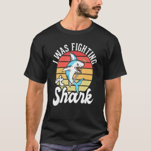Ich kämpfte gegen einen zerbrochenen Hai 1 T-Shirt