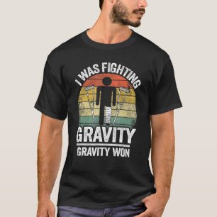 Ich kämpfte gegen Gravity Won Injury Broken L T-Shirt
