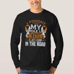 Ich kämpfte Multiple Sklerose Bewusstsein Frau Ora T-Shirt