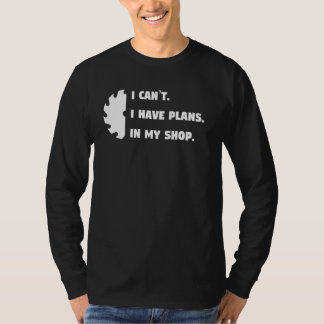 Ich kann 2019t. Ich habe Pläne in meinem Geschäft. T-Shirt