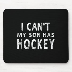 Ich kann#39; mein Sohn hat Hockeyfrauengeschenk fü Mousepad