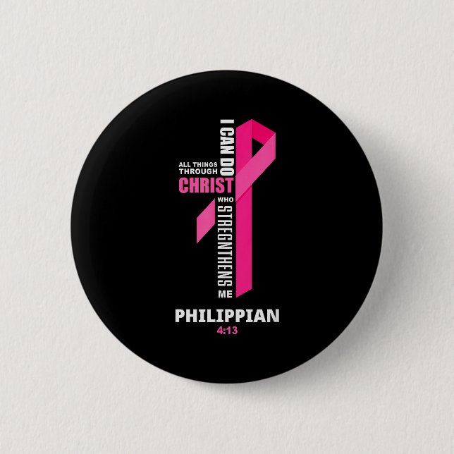 Ich kann alle Dinge durch Christus Brustkrebs A Button (Vorderseite)